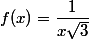 f(x) = \dfrac{1}{x\sqrt{3}}